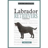 Labrador Retrievers - A New Owners Guide