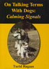 On Talking Terms With Dogs : Calming Signals